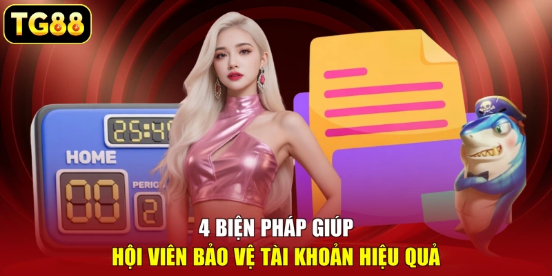 4 biện pháp giúp hội viên bảo vệ tài khoản hiệu quả