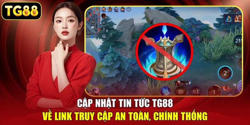 Cập nhật tin tức TG88 về link truy cập an toàn, chính thống