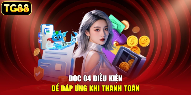 Đọc 04 điều kiện để đáp ứng khi thanh toán Đọc 04 điều kiện để đáp ứng khi thanh toán