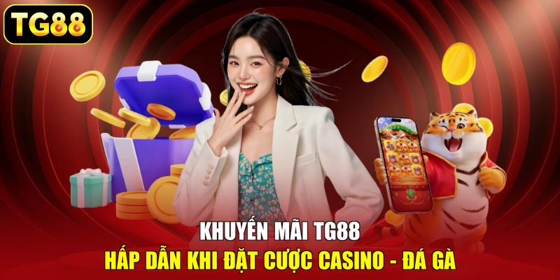 Khuyến mãi TG88 hấp dẫn khi đặt cược Casino - Đá Gà