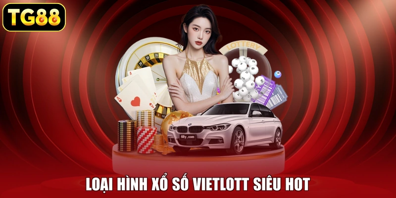 Loại hình xổ số Vietlott siêu hot