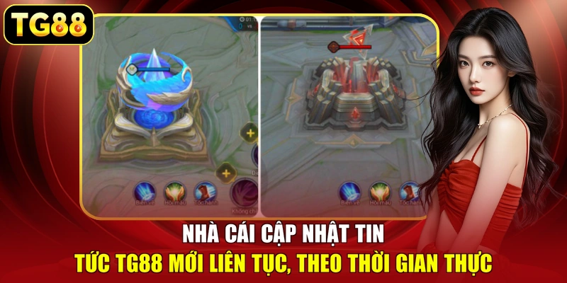 Nhà cái cập nhật tin tức TG88 mới liên tục, theo thời gian thực