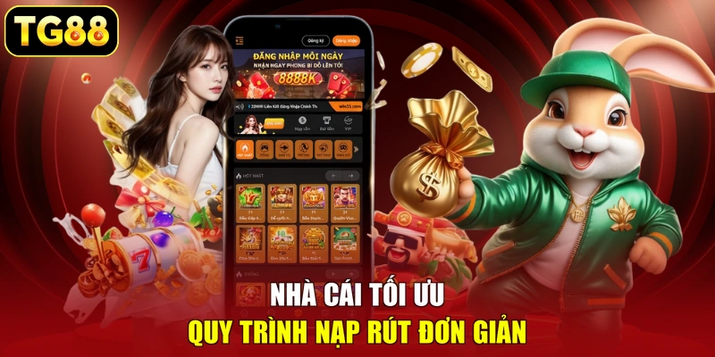 Nhà cái tối ưu quy trình nạp rút đơn giản