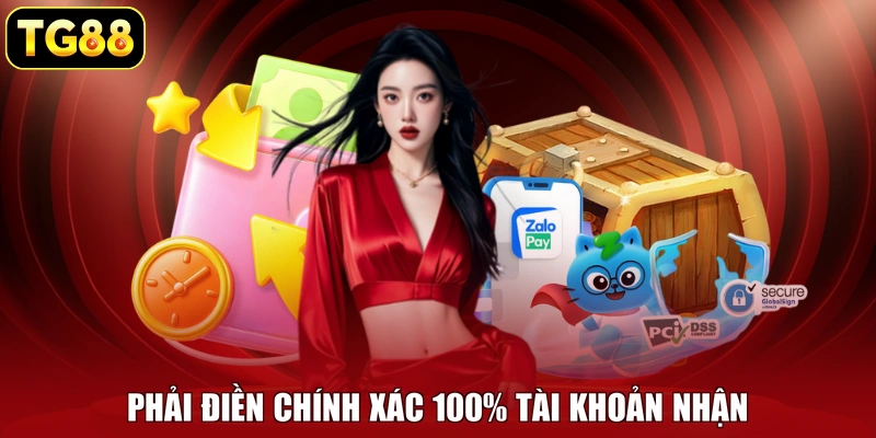 Phải điền chính xác 100% tài khoản nhận Phải điền chính xác 100% tài khoản nhận