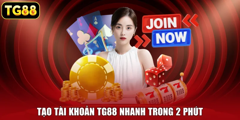 Tạo tài khoản TG88 nhanh trong 2 phút Tạo tài khoản TG88 nhanh trong 2 phút