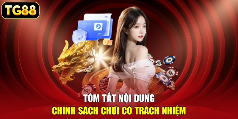 Tóm tắt nội dung chính sách chơi có trách nhiệm