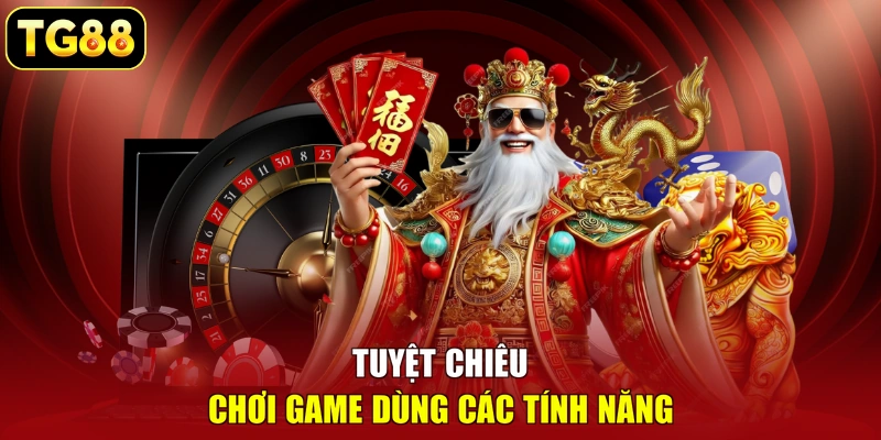 Tuyệt chiêu chơi game dùng các tính năng